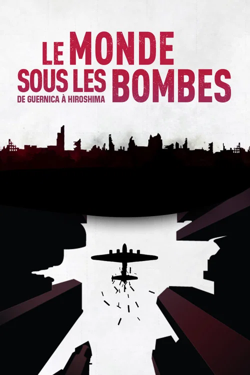 Poster: Le Monde sous les bombes, de Guernica à Hiroshima